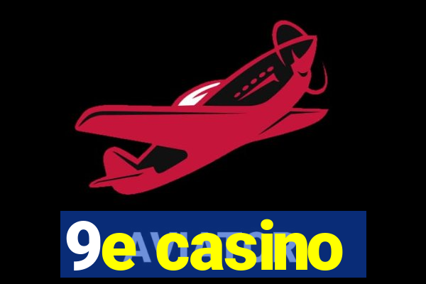 9e casino